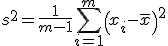 \displaystyle s^2  = \frac1{m-1} \sum_{i=1}^m \left( x_i - \bar x \right)^2